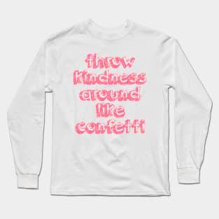 Throw Kindness Long Sleeve T-Shirt